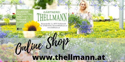 Händler - Produkt-Kategorie: Pflanzen und Blumen - Oberösterreich - Wir bieten Ihnen ein sehr breites Angebot in unseren neuen Online Shop an unter www.thellmann.at  - Gärtnerei Thellmann 